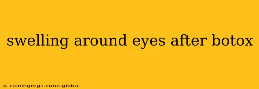 swelling around eyes after botox