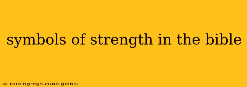 symbols of strength in the bible