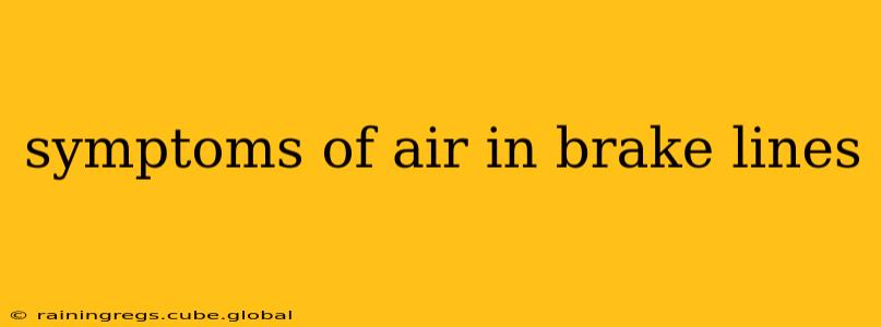 symptoms of air in brake lines