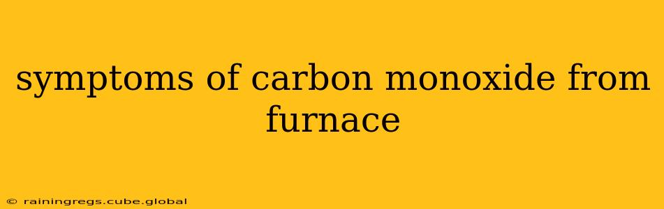 symptoms of carbon monoxide from furnace