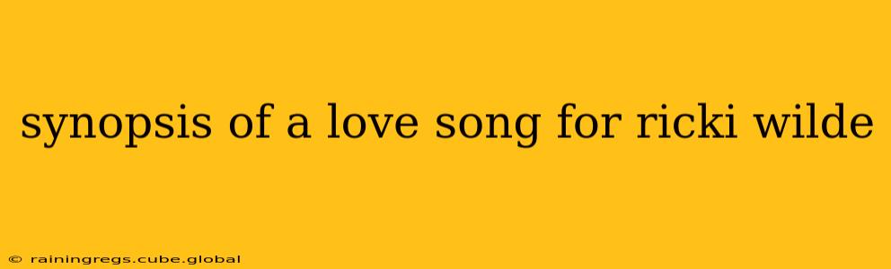 synopsis of a love song for ricki wilde