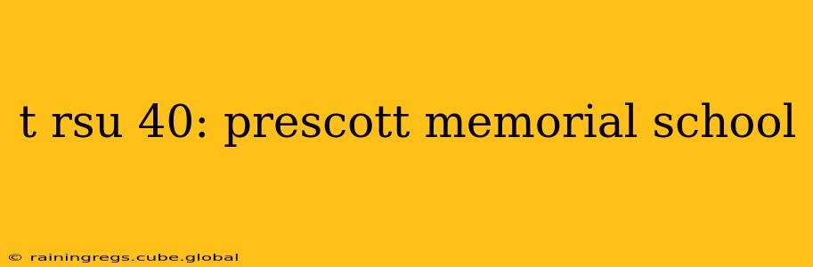 t rsu 40: prescott memorial school
