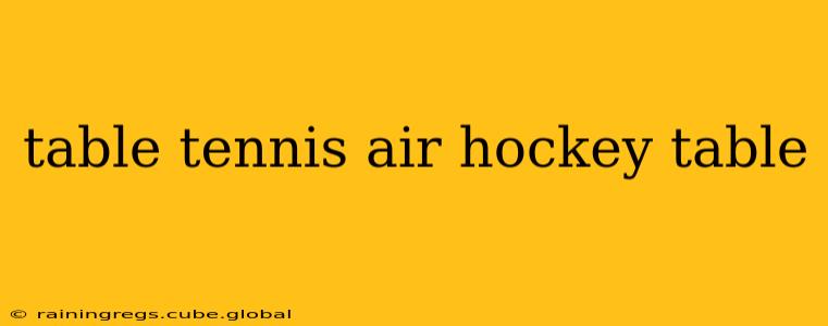 table tennis air hockey table