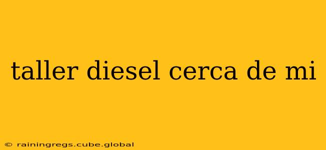 taller diesel cerca de mi