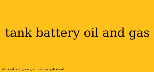 tank battery oil and gas