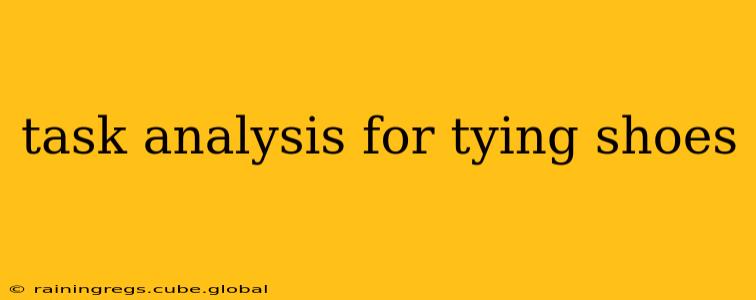 task analysis for tying shoes