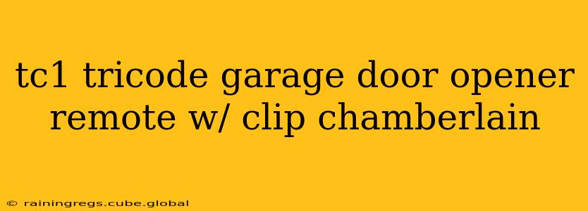 tc1 tricode garage door opener remote w/ clip chamberlain
