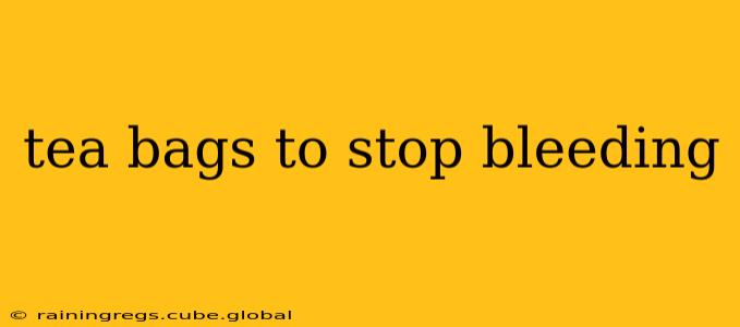 tea bags to stop bleeding