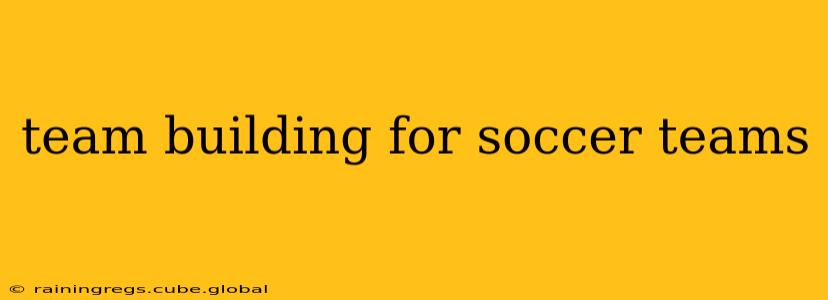 team building for soccer teams