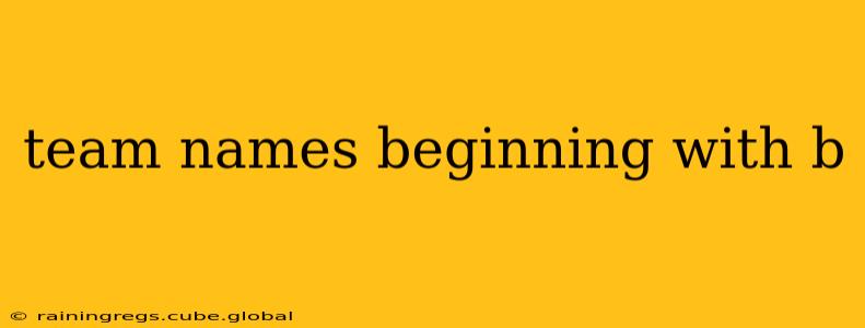 team names beginning with b