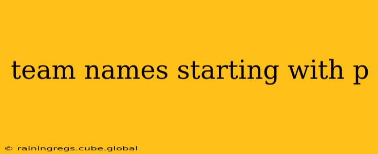 team names starting with p