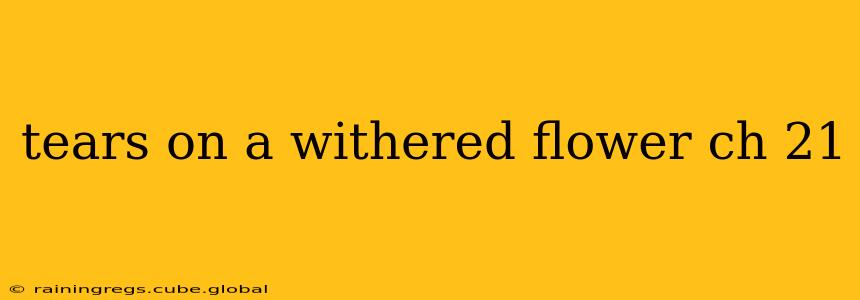 tears on a withered flower ch 21 tears on a withered flower ch 21