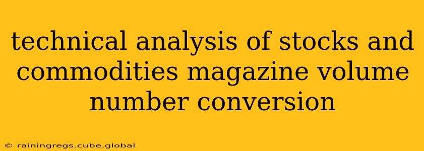 technical analysis of stocks and commodities magazine volume number conversion