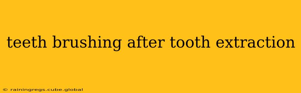 teeth brushing after tooth extraction
