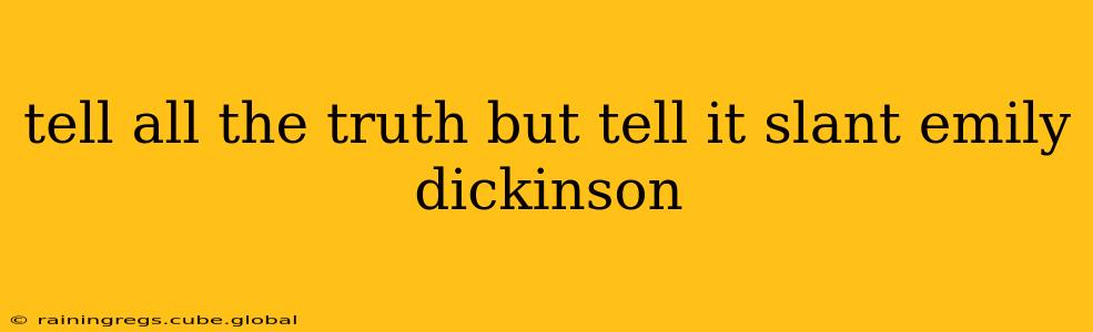tell all the truth but tell it slant emily dickinson
