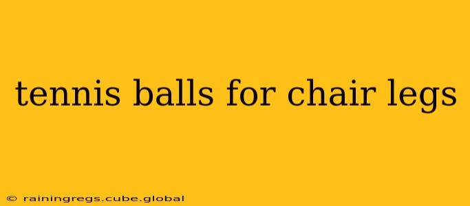 tennis balls for chair legs