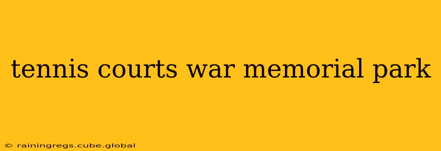 tennis courts war memorial park