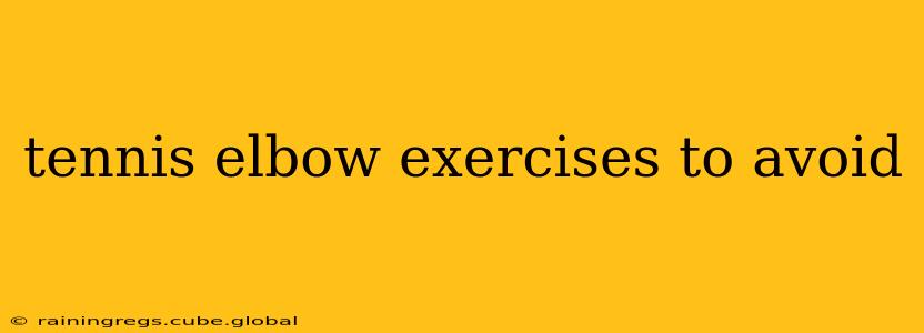tennis elbow exercises to avoid