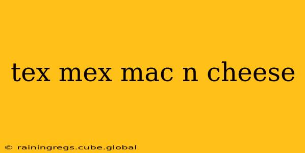 tex mex mac n cheese