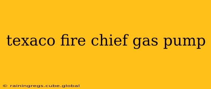 texaco fire chief gas pump
