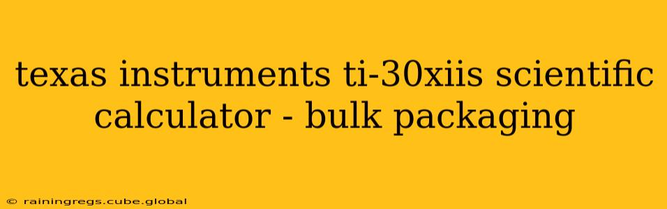 texas instruments ti-30xiis scientific calculator - bulk packaging