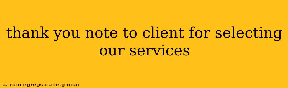 thank you note to client for selecting our services