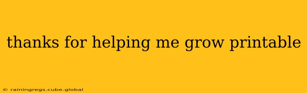 thanks for helping me grow printable thanks for helping me grow printable