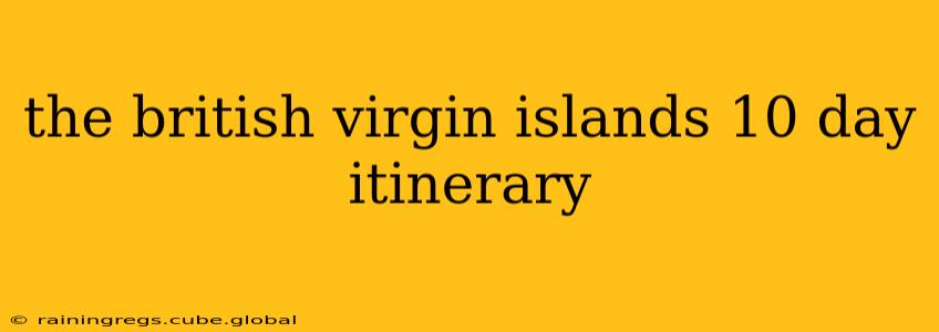 the british virgin islands 10 day itinerary