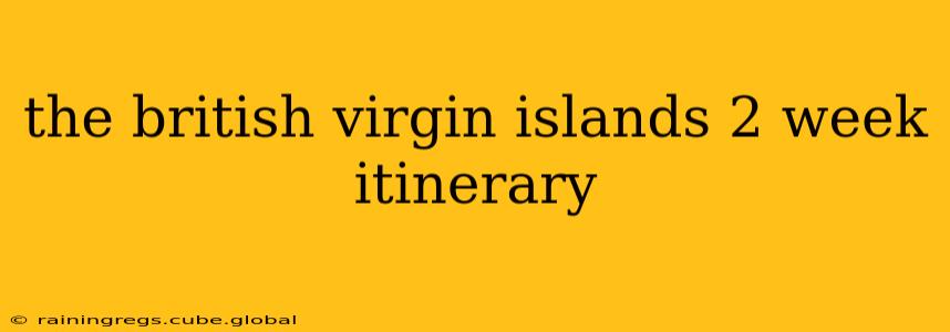 the british virgin islands 2 week itinerary