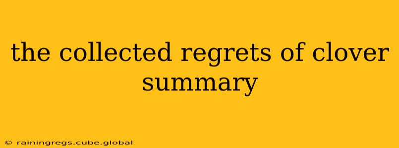 the collected regrets of clover summary