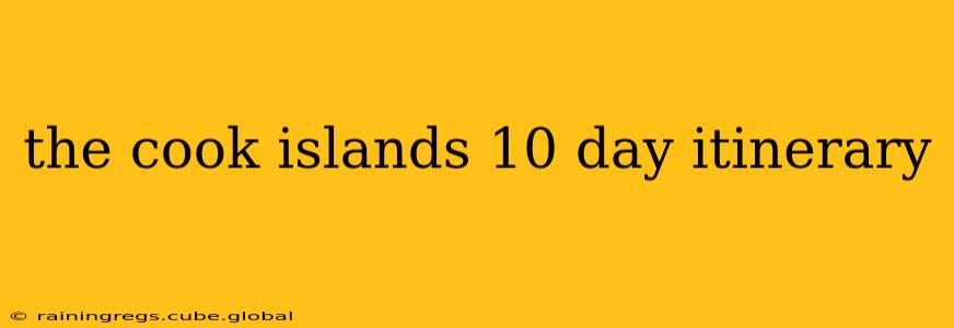the cook islands 10 day itinerary