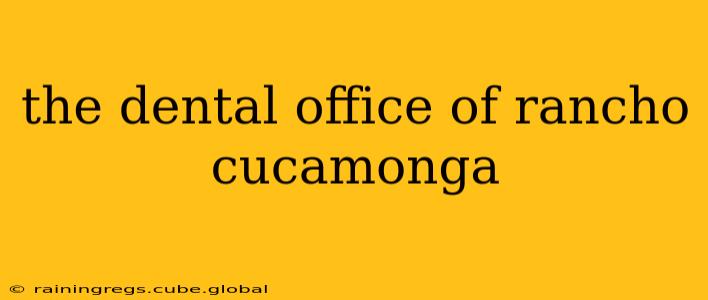 the dental office of rancho cucamonga