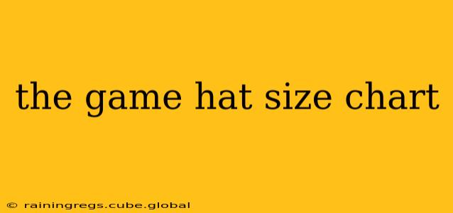 the game hat size chart