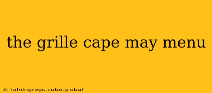 the grille cape may menu