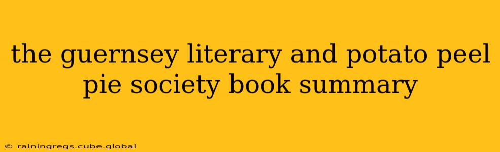 the guernsey literary and potato peel pie society book summary