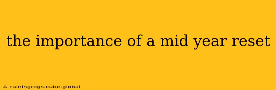 the importance of a mid year reset