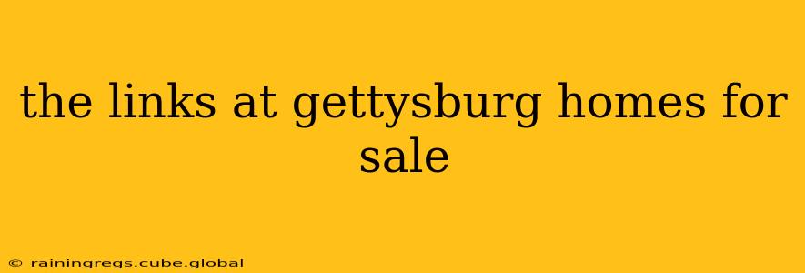 the links at gettysburg homes for sale