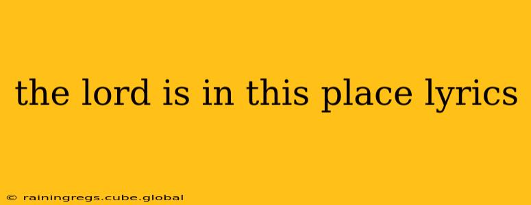 the lord is in this place lyrics