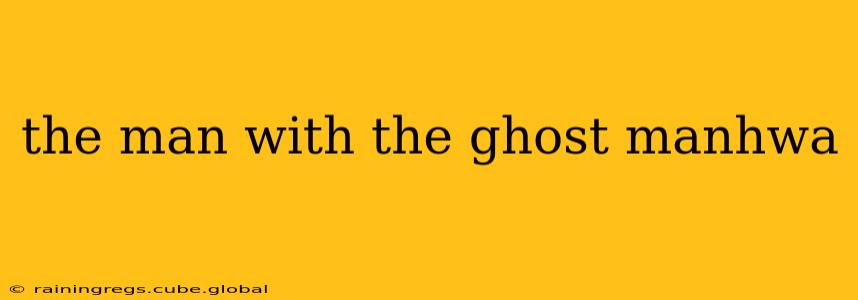 the man with the ghost manhwa