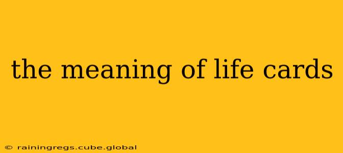 the meaning of life cards