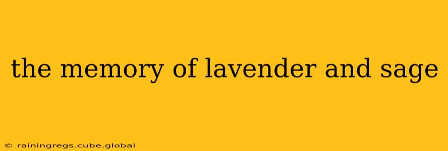 the memory of lavender and sage