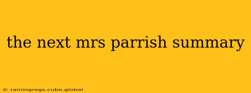 the next mrs parrish summary