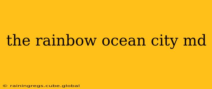 the rainbow ocean city md