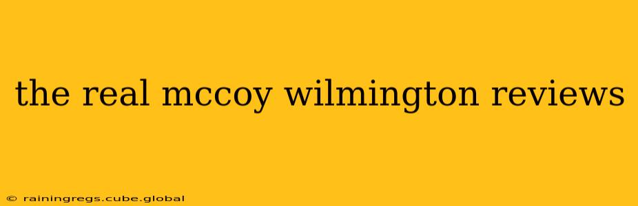 the real mccoy wilmington reviews