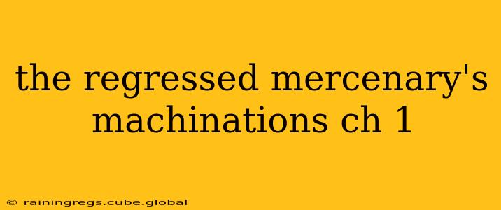 the regressed mercenary's machinations ch 1