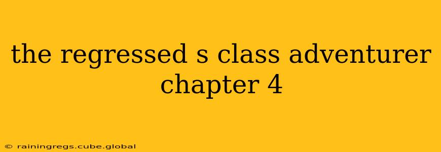 the regressed s class adventurer chapter 4