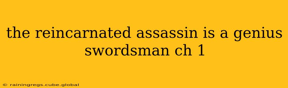 the reincarnated assassin is a genius swordsman ch 1