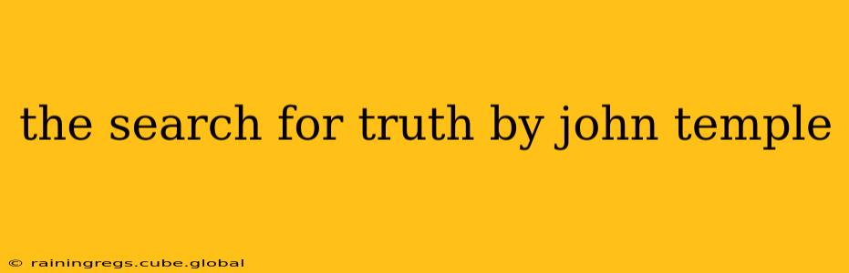 the search for truth by john temple