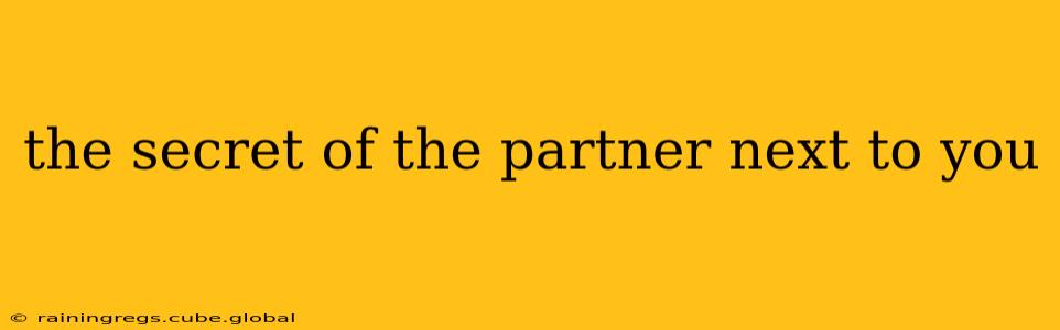 the secret of the partner next to you
