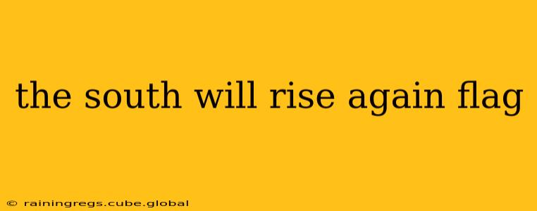 the south will rise again flag